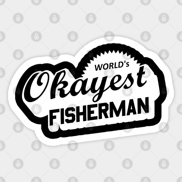 World's Okayest Fisherman Sticker by esskay1000